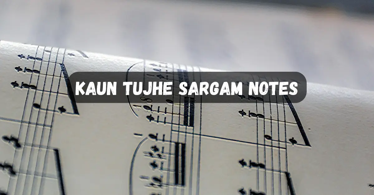Kaun Tujhe Sargam Notes