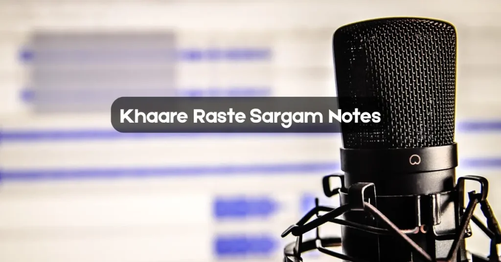 Khaare Raste Sargam Notes