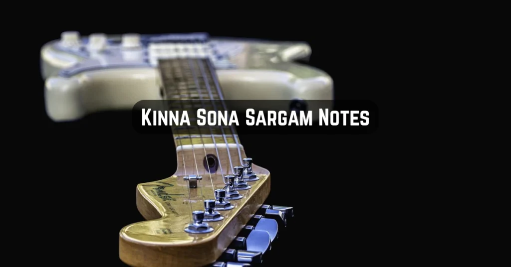 Kinna Sona Sargam Notes