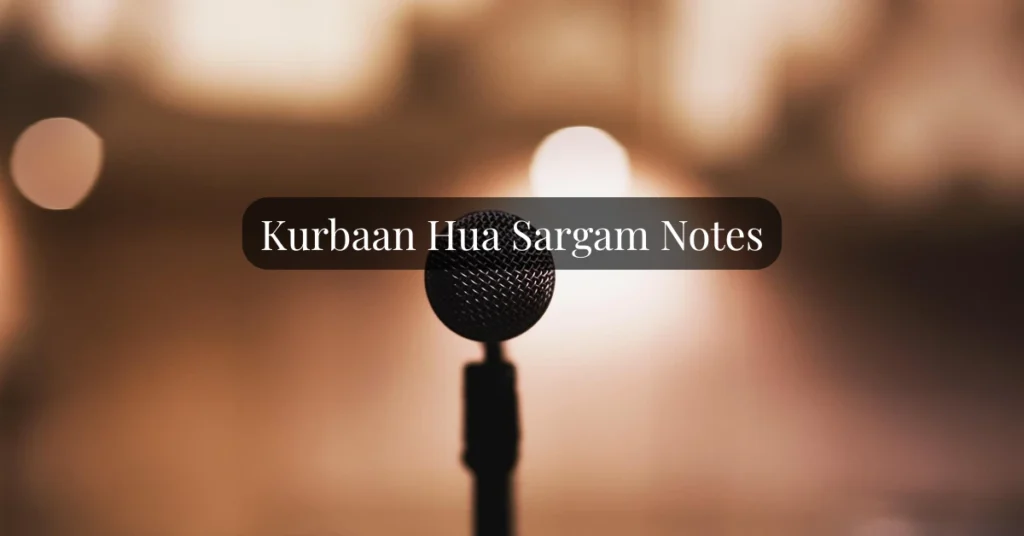Kurbaan Hua Sargam Notes