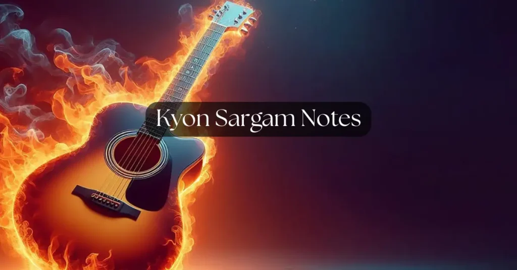 Kyon Sargam Notes