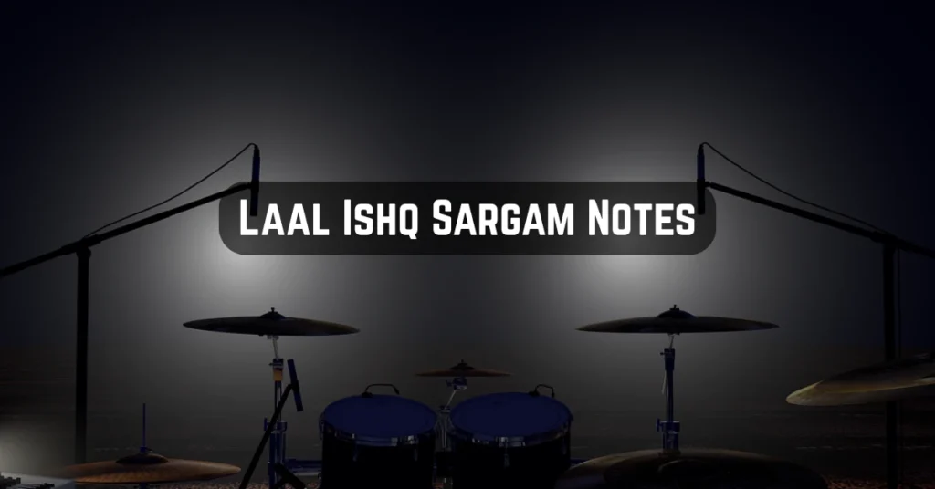 Laal Ishq Sargam Notes