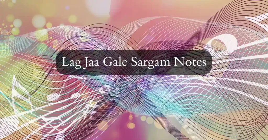 Lag Jaa Gale Sargam Notes