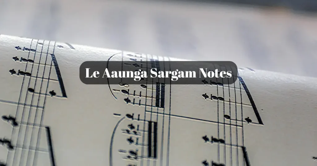 Le Aaunga Sargam Notes