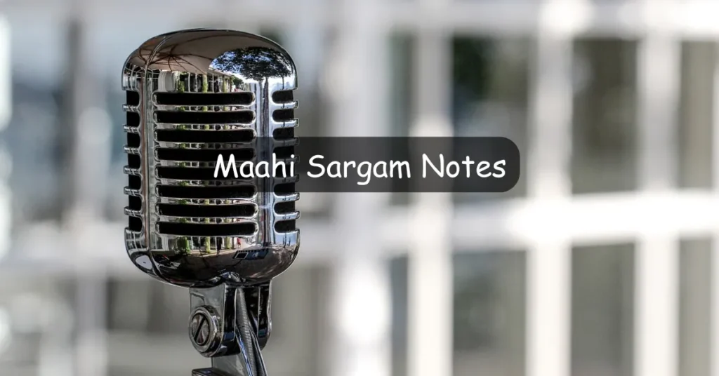 Maahi Sargam Notes