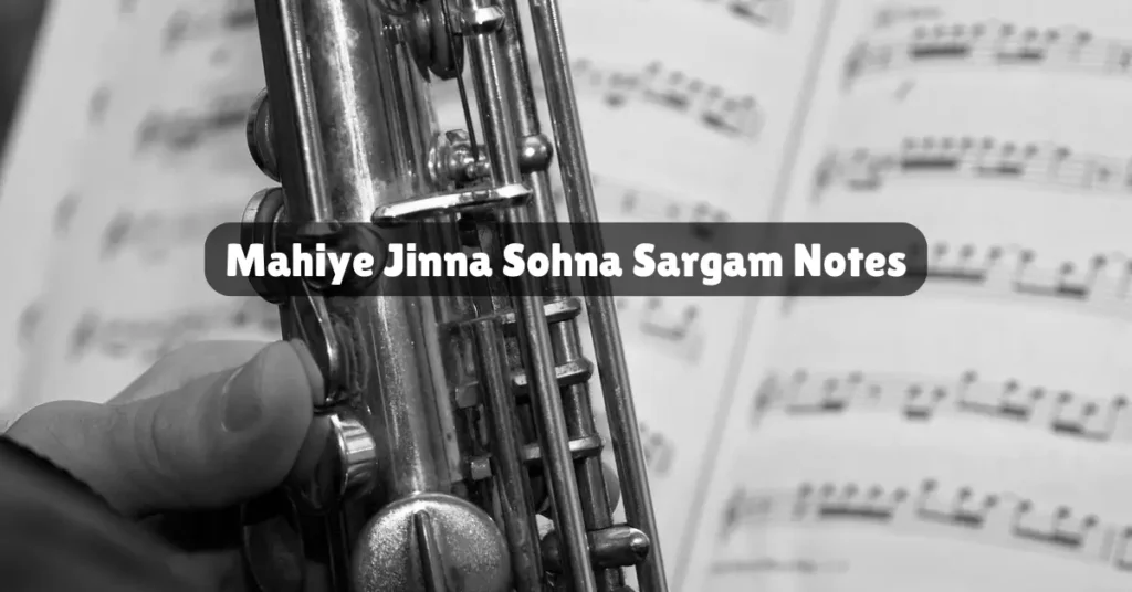 Mahiye Jinna Sohna Sargam Notes