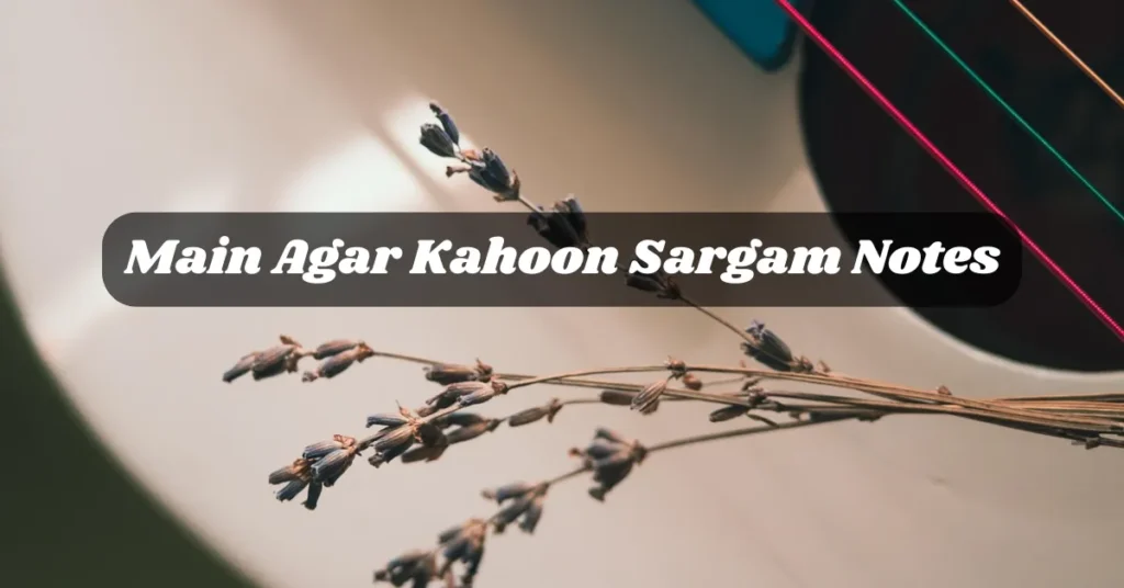 Main Agar Kahoon Sargam Notes