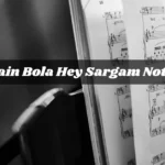 Main Bola Hey Sargam Notes