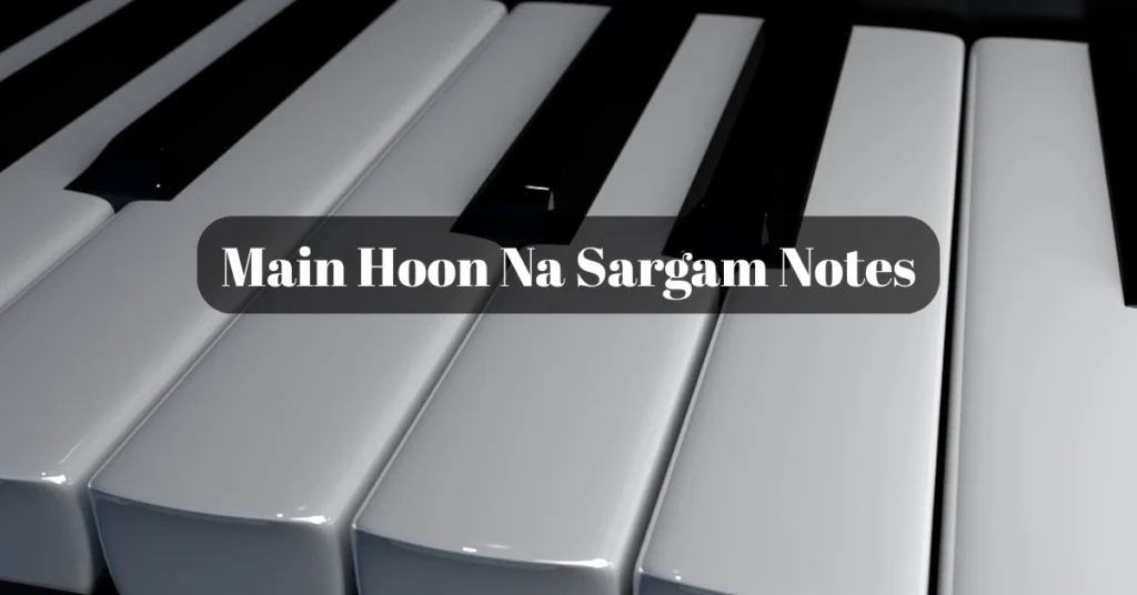 Main Hoon Na Sargam Notes