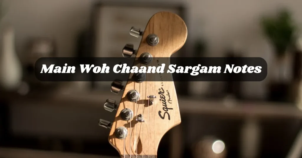 Main Woh Chaand Sargam Notes