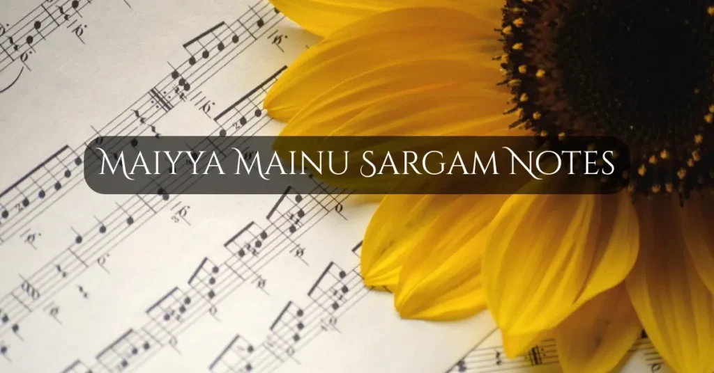 Maiyya Mainu Sargam Notes
