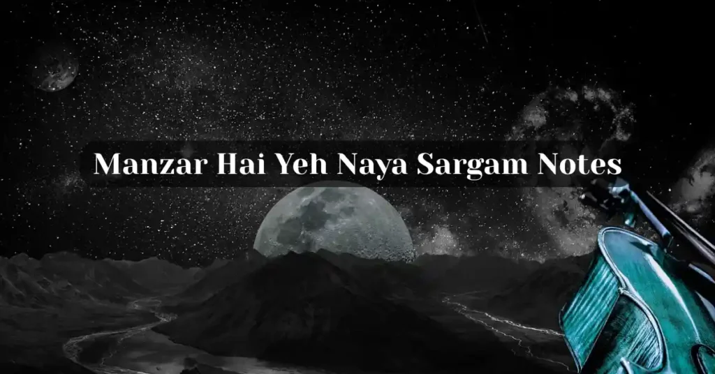 Manzar Hai Yeh Naya Sargam Notes
