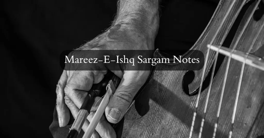 Mareez-E-Ishq Sargam Notes