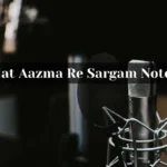 Mat Aazma Re Sargam Notes
