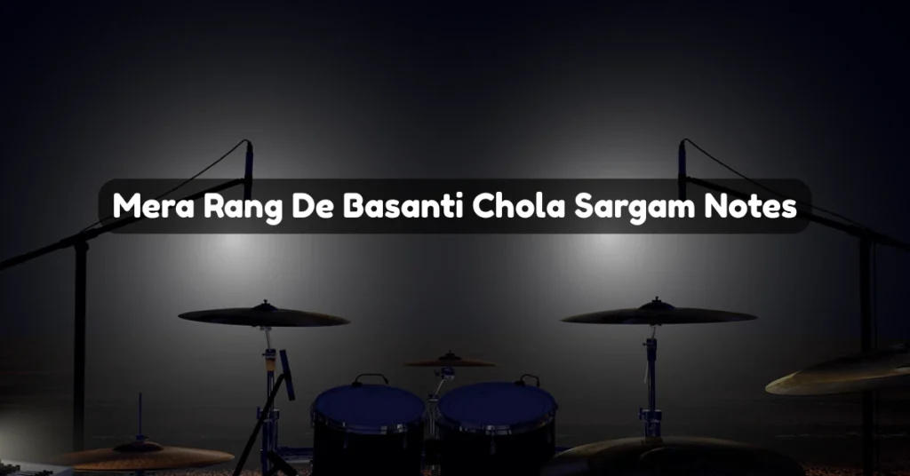 Mera Rang De Basanti Chola Sargam Notes