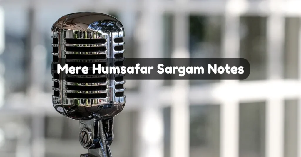 Mere Humsafar All Is Well Sargam Notes