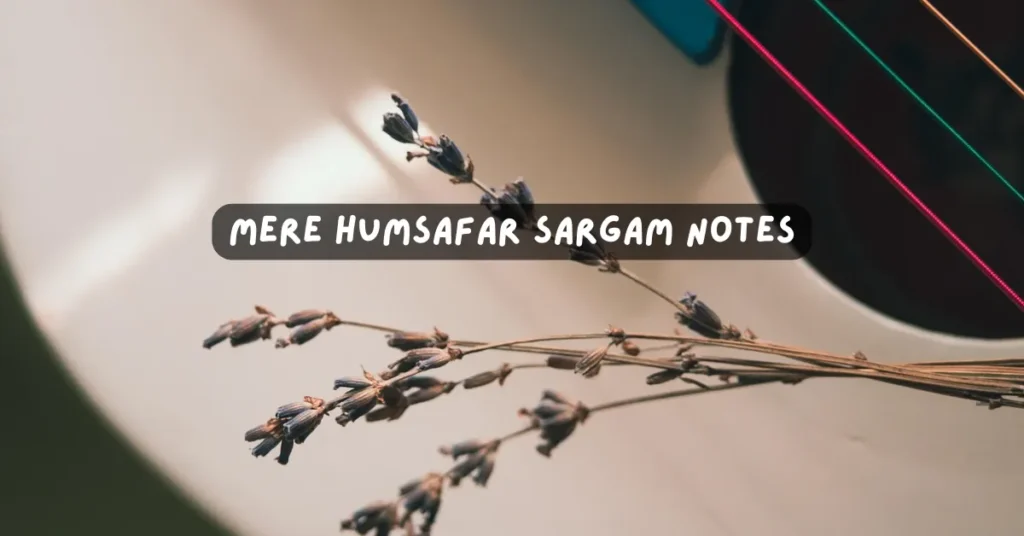Mere Humsafar Sargam Notes