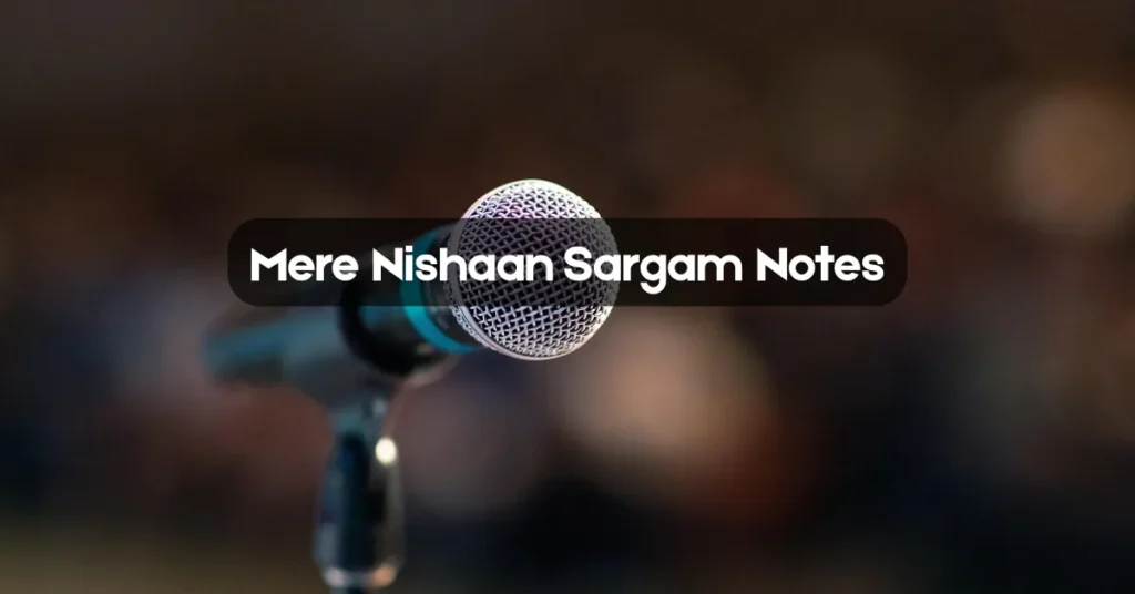 Mere Nishaan Sargam Notes