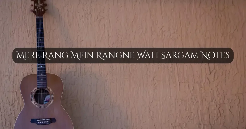 Mere Rang Mein Rangne Wali Sargam Notes