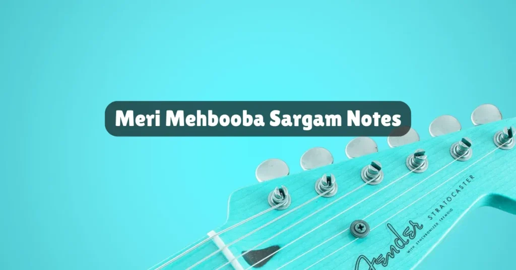 Meri Mehbooba Sargam Notes