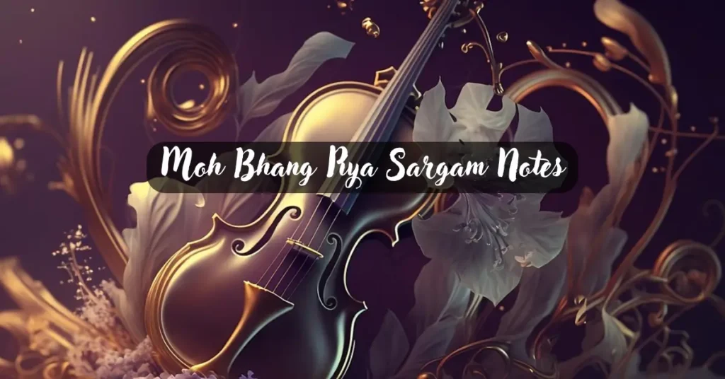 Moh Bhang Piya Sargam Notes
