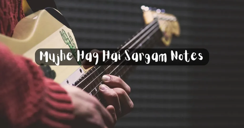 Mujhe Haq Hai Sargam Notes