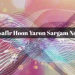 Musafir Hoon Yaron Sargam Notes