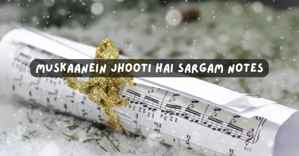 Muskaanein Jhooti Hai Sargam Notes