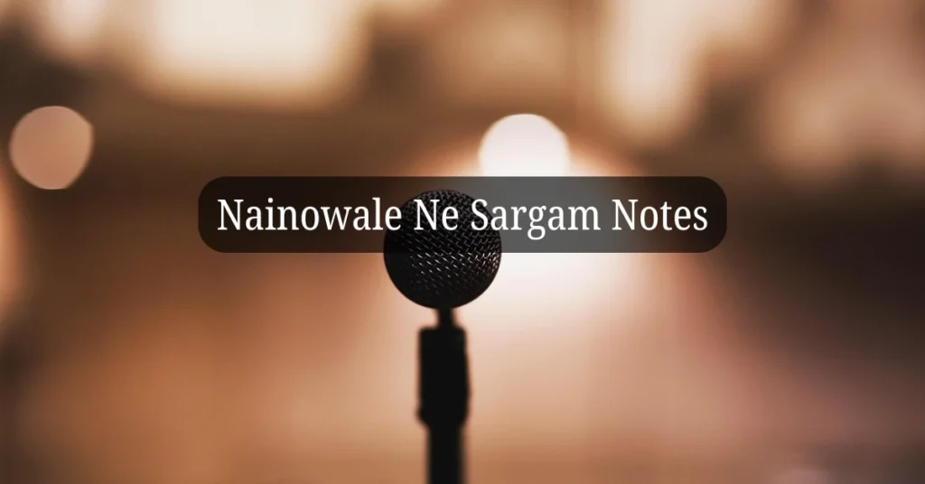 Nainowale Ne Sargam Notes