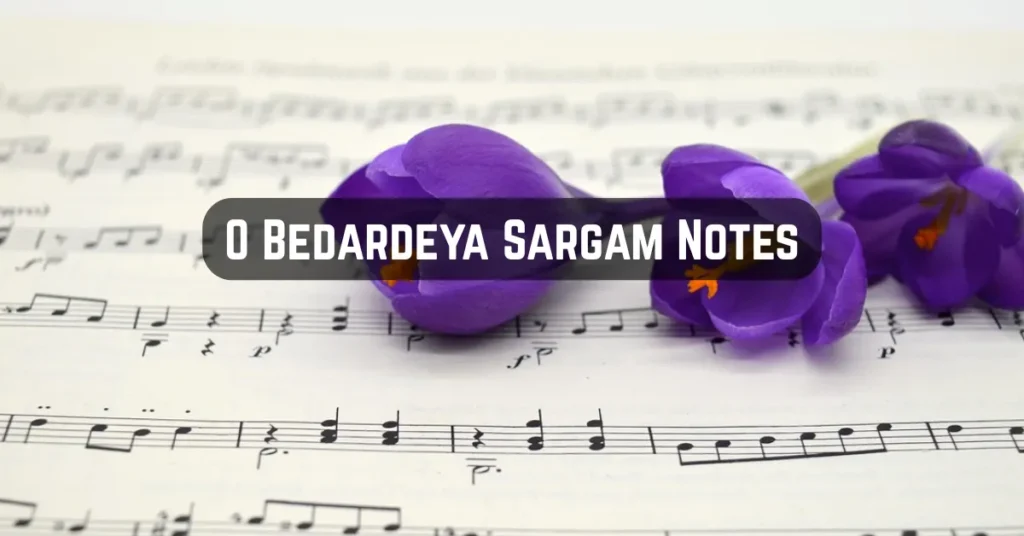 O Bedardeya Sargam Notes