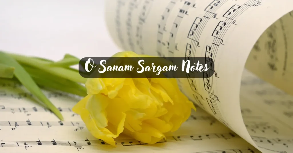 O Sanam Sargam Notes