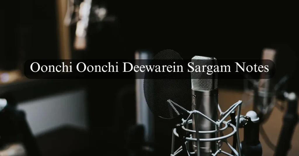 Oonchi Oonchi Deewarein Sargam Notes