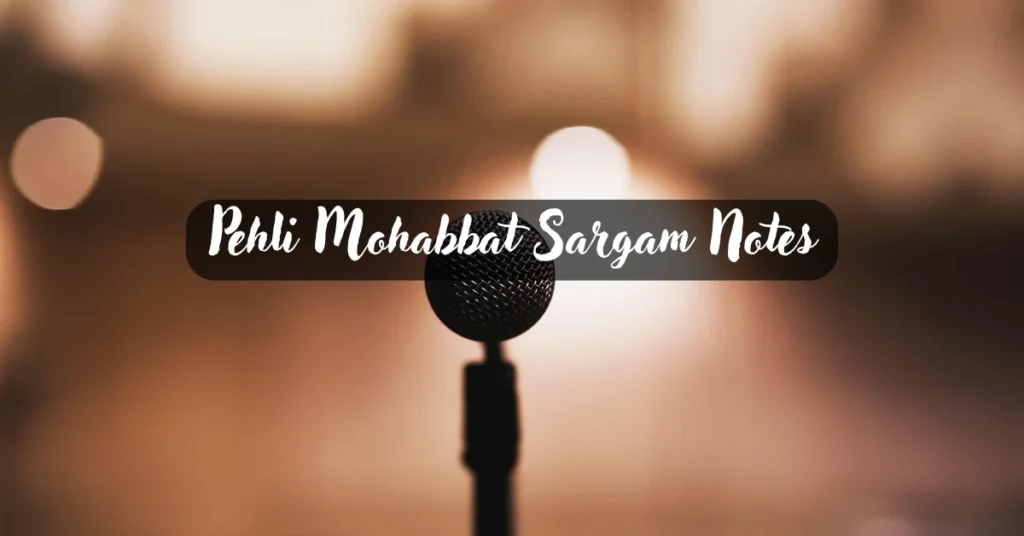 Pehli Mohabbat Sargam Notes