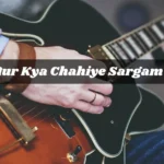 Phir Aur Kya Chahiye Sargam Notes