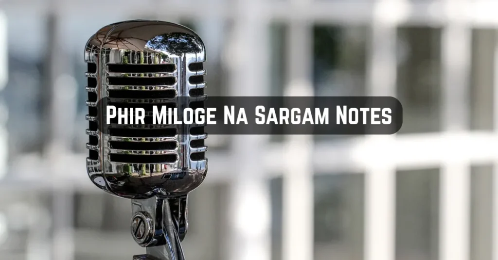 Phir Miloge Na Sargam Notes