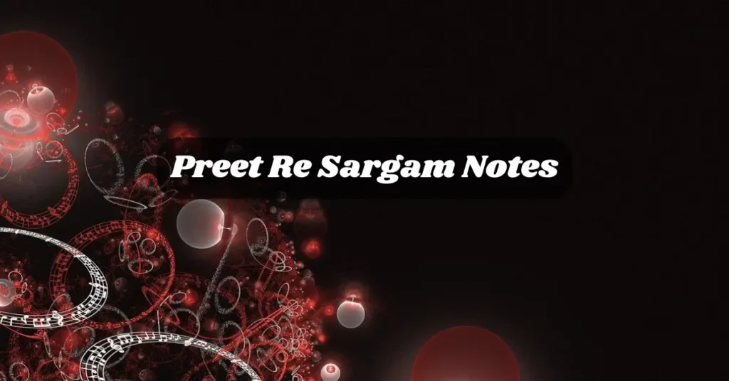 Preet Re Sargam Notes