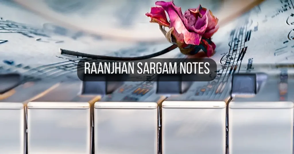 Raanjhan Sargam Notes