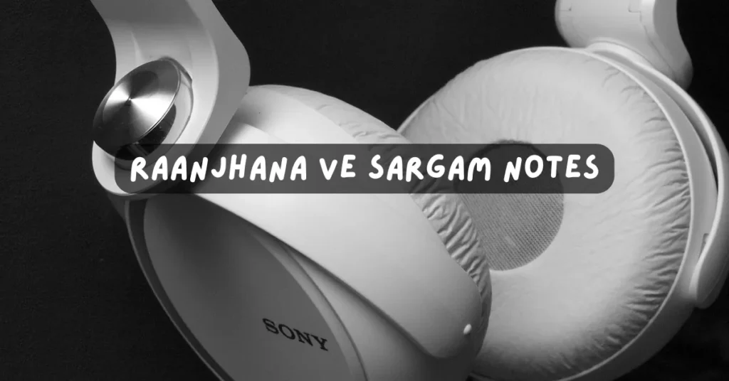 Raanjhana Ve Sargam Notes