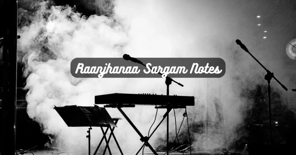 Raanjhanaa Sargam Notes