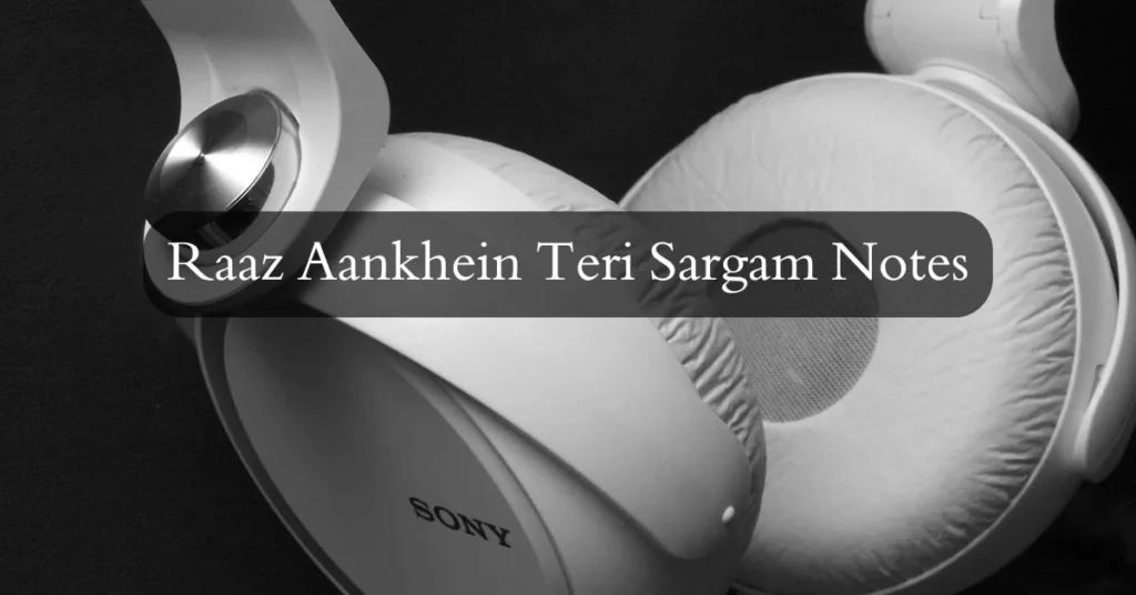 Raaz Aankhein Teri Sargam Notes