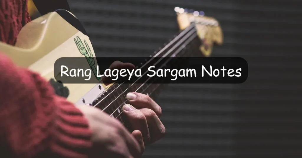 Rang Lageya Sargam Notes
