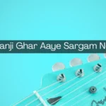 Saajanji Ghar Aaye Sargam Notes