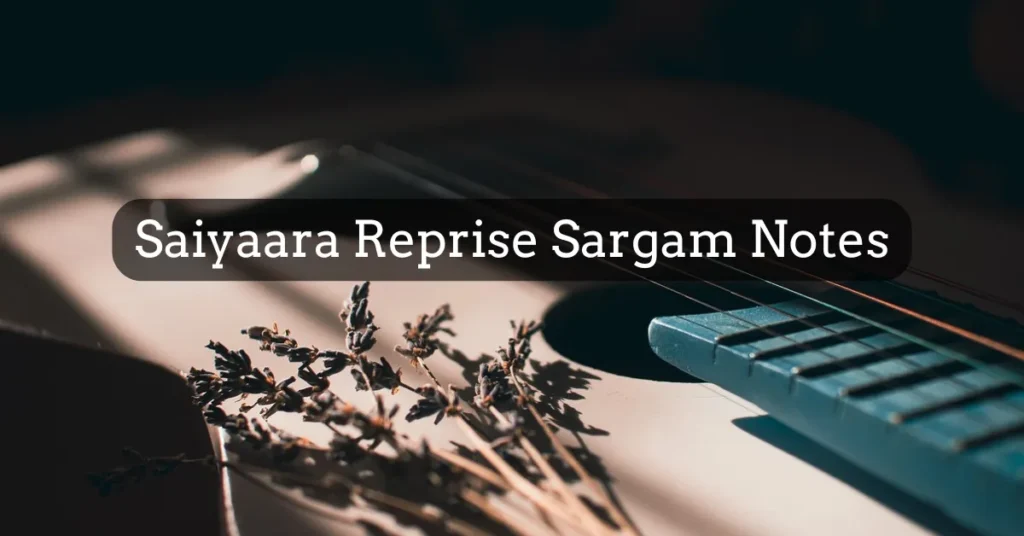 Saiyaara Reprise Sargam Notes