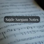 Sajde Sargam Notes