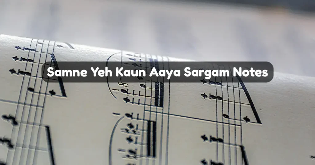 Samne Yeh Kaun Aaya Sargam Notes