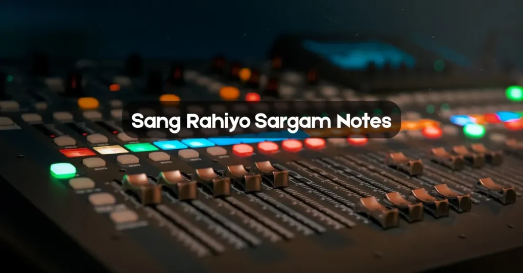 Sang Rahiyo Sargam Notes