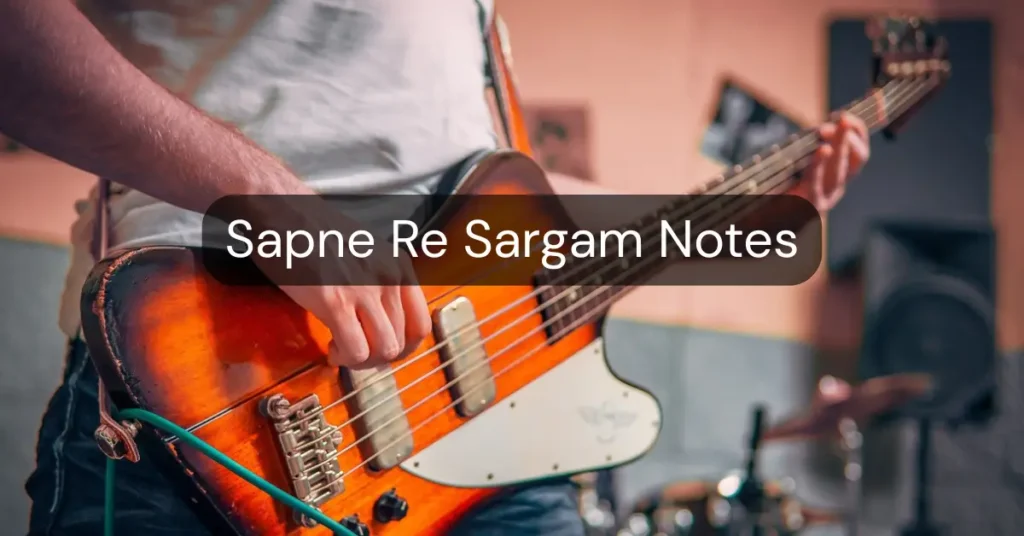 Sapne Re Sargam Notes