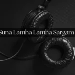 Suna Suna Lamha Lamha Sargam Notes