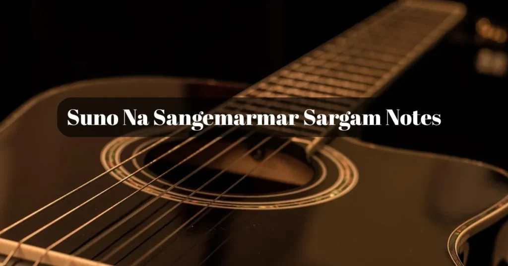 Suno Na Sangemarmar Sargam Notes