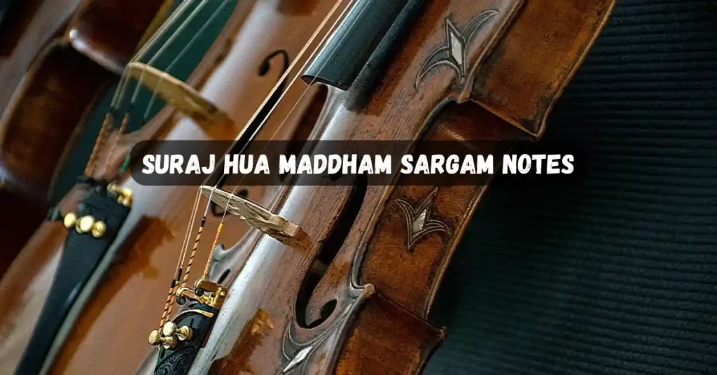 Suraj Hua Maddham Sargam Notes